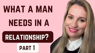 WHAT MEN NEED IN A RELATIONSHIP  Part 1 [upl. by Wakefield]