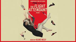 The Flight Attendant Official Soundtrack  Main Title – Blake Neely  WaterTower [upl. by Ahsikel419]