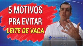 5 MOTIVOS PARA EVITAR LEITE DE VACA  Dr Gabriel Azzini [upl. by Mignon]