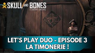 Skull amp Bones Gameplay FR  Lets Play Duo  Episode 3 la Timonerie [upl. by Aneeuq]