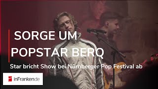 SORGE UM BERQ BEI NÜRNBERG POP FESTIVAL Star bricht Show vorzeitig ab [upl. by Maillij900]