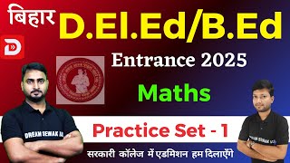 Bihar DElEdBEd Entrance Exam 2025  Maths Practice Set  1  Dream sewak Teachers [upl. by Riha975]