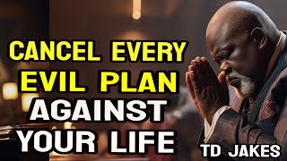 TD JAKES TODAY  Say This Urgent Prayer To Cancel Every Evil Plan Coming Your Way [upl. by Assital]