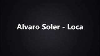 Alvaro Soler  Loca Lyrics [upl. by Hendricks648]