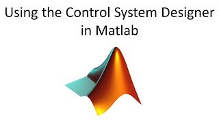 Using the Control System Designer in Matlab [upl. by Mahmoud]