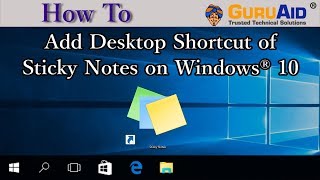 How to Add Desktop Shortcut of Sticky Notes on Windows® 10  GuruAid [upl. by Noslien]