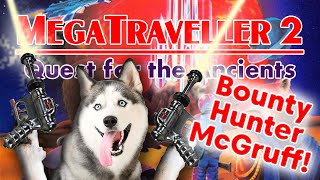 MegaTraveller 2 Bounty Hunter McGruff Part 3 [upl. by Ikkiv516]