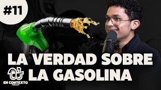 EP11 ¿POR QUÉ PAGAMOS TANTO POR LA GASOLINA  Combustibles en Contexto [upl. by Lorianna37]