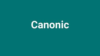 Canonic Meaning and Pronunciation [upl. by Hna]