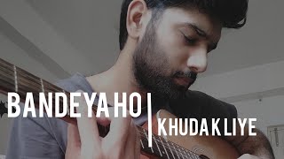 BANDEYA HO  KHUDA K LIYE  ACOUSTIC COVER [upl. by Norrv]