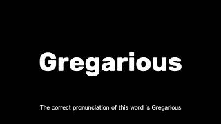 How to Pronounce Gregarious Correctly  English Pronunciation Guide [upl. by Tala]