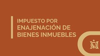 Impuesto por enajenación de bienes inmuebles [upl. by Roanne616]