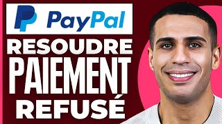 Paiement Refusé Paypal  Que Faire [upl. by Blondell]