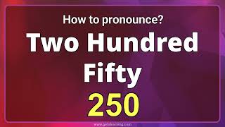 How to Pronounce 250 in American English Correctly [upl. by El661]