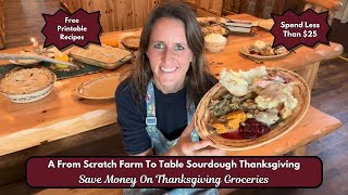 Save Money On Thanksgiving Dinner  A Farm To Table Sourdough Thanksgiving  Cooking From Scratch [upl. by Feucht]