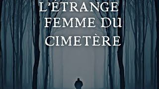 L’étrange femme du cimetière [upl. by Nylodnewg973]