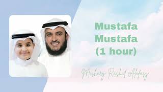 Mustafa Mustafa 1 Hour  Mishary Rashid Alafasy [upl. by Dearden]