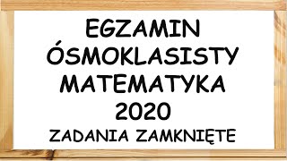 Egzamin ósmoklasisty 2020 matematyka  zadania zamknięte [upl. by Langbehn102]