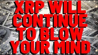 XRP WILL CONTINUE TO BLOW YOUR MIND [upl. by Naillij678]