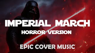 Imperial March Vaders Theme  EPIC HORROR VERSION [upl. by Diahann]