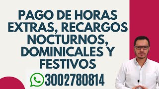 🔴PAGO de HORAS EXTRAS  PAGO de RECARGOS NOCTURNOS  PAGO de DOMINICALES y FESTIVOS🔴 [upl. by Acinhoj231]