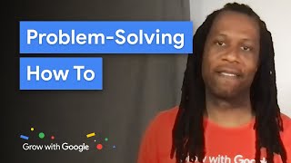 Develop Your Problem Solving Skills  Grow with Google [upl. by Marilyn]