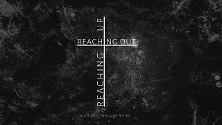 Reaching Up  Reaching Out  April 2022 Message Series  Revive Church New Mills [upl. by Jeramie52]