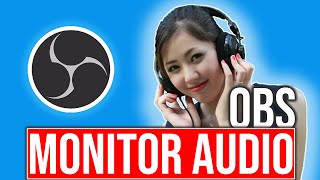 Monitor Audio Output in OBS  Listen To Audio While LiveStreaming or Recording [upl. by Ynohtnaed]