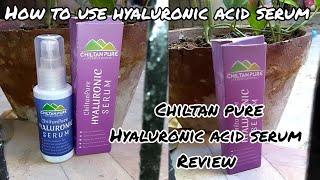 chiltan pure hyaluronic acid serum review  hyaluronic acid serum as anti aging Anti wrinkle use [upl. by Yleme12]