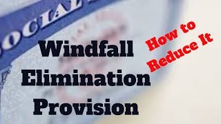 Windfall Elimination Provision  How To Reduce It [upl. by Adli894]