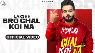 Bro Chal Koi Na  Lakshh Official Video Raka  Deol Harman  Juke Dock [upl. by Cerallua]