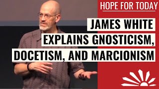 James White Explains Gnosticism Docetism And Marcionism [upl. by Ys817]