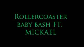 Rollercoaster  Baby Bash ft Mickael [upl. by Gonick510]