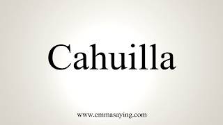 How To Pronounce Cahuilla [upl. by Cavallaro538]