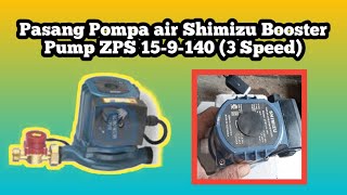 Pasang Pompa air Shimizu Booster Pump ZPS 159140 3 Speed l pompaair I pompabooster [upl. by Nari]