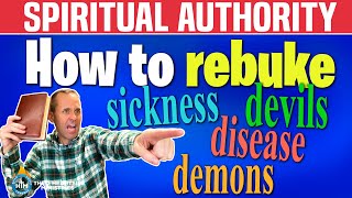 WHAT DOES IT MEAN TO REBUKE  How to rebuke sickness disease and devils [upl. by Alta590]