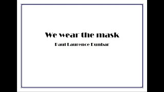 We Wear the Mask Paul Laurence Dunbar [upl. by Adnahc]