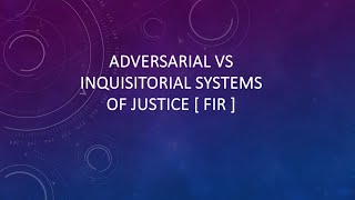 Adversarial vs Inquisitorial Systems of Justice  FIR  LECTURE6  1st semester [upl. by Peta]