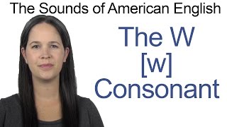 English Sounds  W w Consonant  How to make the W w Consonant [upl. by Inor]