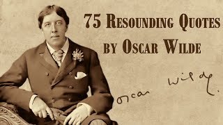 75 Resounding Quotes by Oscar Wilde [upl. by Costanzia341]