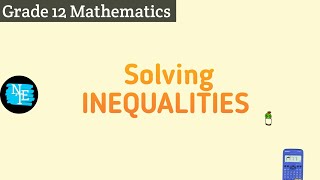 Grade 12 Mathematics Solving Inequalities Maths Paper 1 CAPS Part 1 of 2   NTE [upl. by Sula]