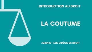 Les sources du droit  la coutume [upl. by Yerhcaz]