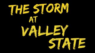 The Storm At Valley State [upl. by Eiger]