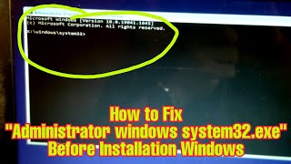 How to Fix Administrator windows system32exe Before Installation Windows [upl. by Orren]