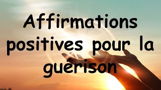 Affirmations positives pour la guérison [upl. by Ulphi]