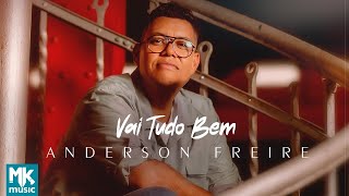 Anderson Freire  Vai Tudo Bem Clipe Oficial MK Music [upl. by Meakem]