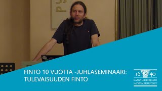 Finto 10 vuotta juhlaseminaari Tulevaisuuden Finto  Kansalliskirjasto [upl. by Oiludbo859]