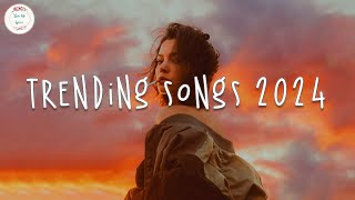 Trending songs 2024 🍹 Tiktok trending songs  Trending music 2024 [upl. by Argyle243]