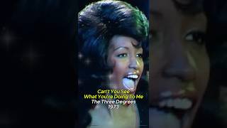 Cant You See What Youre Doing To Me  The Three Degrees 1973 Philadelphia Soul 70s RnB [upl. by Mei]