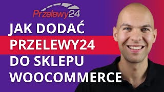 Jak Dodać Płatności Przelewy24 do Sklepu WordPress Wtyczka Przelewy24 WooCommerce [upl. by Stegman]